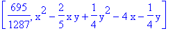 [695/1287, x^2-2/5*x*y+1/4*y^2-4*x-1/4*y]